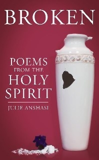 Julie Anshasi's book - Broken ~ Poems from the Holy Spirit