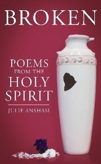 Julie Anshasi's book, Broken ~ Poems from the Holy Spirit