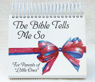 The Bible Tells Me So: For Parents of 'Little Ones'